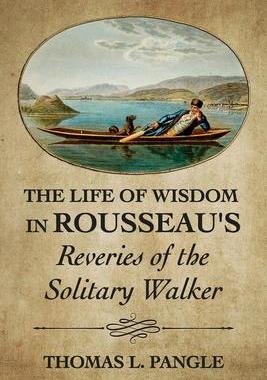 预订 []The Life of Wisdom in Rousseau’s Reveries of the Solitary Walker 9781501769238