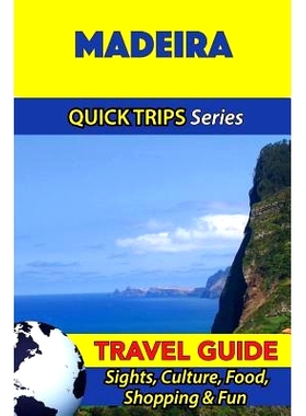 预订 Madeira Travel Guide (Quick Trips Series): Sights, Culture, Food, Shopping & Fun: 9781532905728