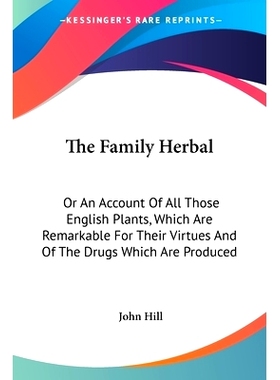 预订 The Family Herbal: Or An Account Of All Those English Plants, Which Are Remarkable For Their Virtues And Of The Dru