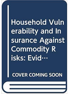 预订 Household Vulnerability and Insurance Against Commodity Risks 家庭脆弱性与抗商品风险的保险：　来自坦桑尼亚联合共和