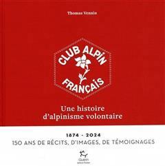 [预订]Club alpin français : une histoire d’alpinisme volontaire : 1874-2024, 150 ans de récits, d’im 9782352215028