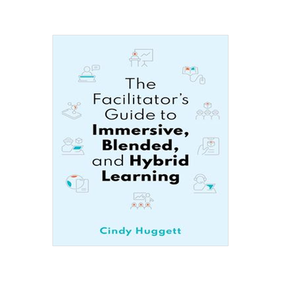 [预订]Facilitator’s Guide to Immersive, Blended, and Hybrid Learning 9781950496693
