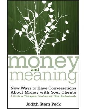 预订 Money and Meaning: New Ways to Have Conversations About Money with Your Clients -- a Guide for Therapists, Coaches,