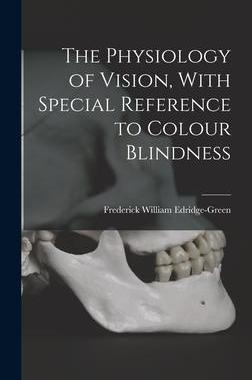 [预订]The Physiology of Vision, With Special Reference to Colour Blindness 9781018116990