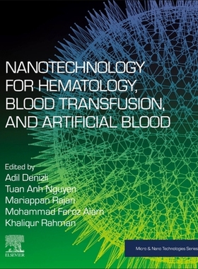 【预订】Nanotechnology for Hematology, Blood Transfusion, and Artificial Blood 9780128239711
