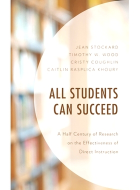 预订 All Students Can Succeed: A Half Century of Research on the Effectiveness of Direct Instruction 所有学生都能成功：