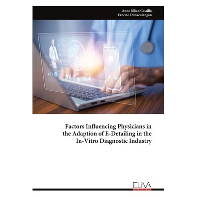 预订 Factors Influencing Physicians in the Adaption of E-Detailing in the In-Vitro Diagnostic Industry 9789999318488