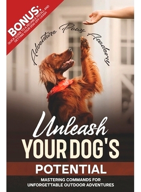 预订 Unleash Your Dog’s Potential: Mastering Commands For Unforgettable Outdoor Adventures: 9798869525642