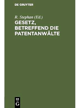 预订 Gesetz, betreffend die Patentanwälte: Vom 21. Mai 1900. Nebst Ausführungsverördnungen: 9783111158136