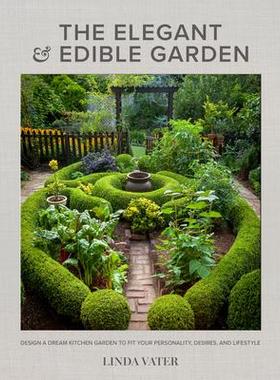 [预订]The Elegant and Edible Garden: Design a Dream Kitchen Garden to Fit Your Personality, Desires, and L 9780760372371