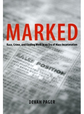 预订 Marked: Race, Crime, and Finding Work in an Era of Mass Incarceration 标记：大禁闭时期的种族、犯罪与发现工作: 97802
