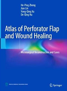 预订 Atlas of Perforator Flap and Wound Healing: Microsurgical Reconstruction and Cases: 9789811315527
