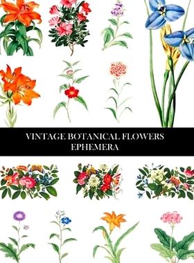 预订 Vintage Botanical Flowers Ephemera: Decorative Paper for Collages, Decoupage and Junk Journals: 9798210172686