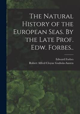 [预订]The Natural History of the European Seas. By the Late Prof. Edw. Forbes.. 9781015347526
