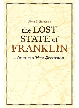 预订 The Lost State of Franklin: America’s First Secession 富兰克林时期美国的*次分裂: 9780813129877