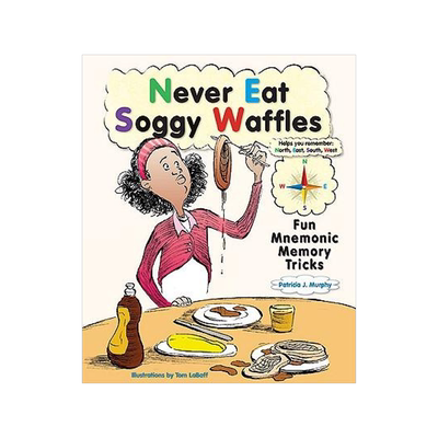 Never Eat Soggy Waffles: Fun Mnemonic Memory Tricks