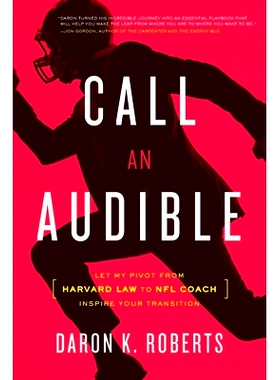 预订 Call an Audible: Let My Pivot from Harvard Law to NFL Coach Inspire Your Transition: 9781632991065