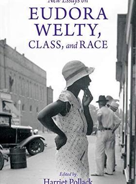 [预订]New Essays on Eudora Welty, Class, and Race 9781496826145