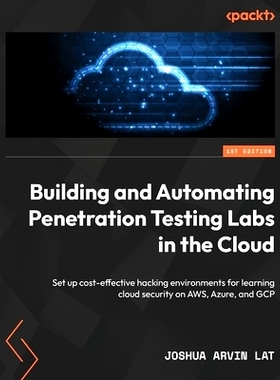 预订 Building and Automating Penetration Testing Labs in the Cloud: Set up cost-effective hacking environments for learn