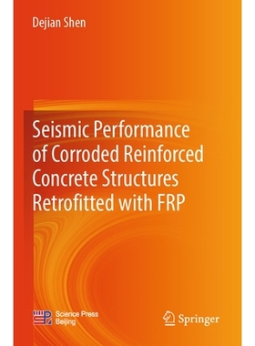 预订 Seismic Performance of Corroded Reinforced Concrete Structures Retrofitted with FRP 纤维增强复合材料加固锈蚀钢筋混