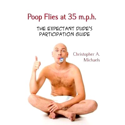 预订 Poop Flies at 35 m.p.h.: The Expectant Dude’s Participation Guide: 9781493686490