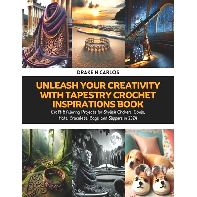 预订 Unleash Your Creativity with Tapestry Crochet Inspirations Book: Craft 6 Alluring Projects for Stylish Chokers, Cow