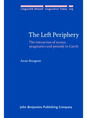 预订 The Left Periphery: The Interaction of Syntax, Pragmatics and Prosody in Czech 左临位置:捷克语中句法,语用论与韵律学