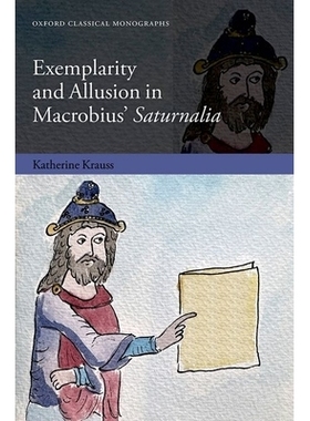 预订 Exemplarity and Allusion in Macrobius’ Saturnalia: 9780198926672