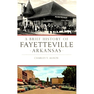 History Brief Fayetteville 9781540215468 预订 Arkansas