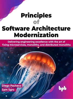 预订 Principles of Software Architecture Modernization: Delivering engineering excellence with the art of fixing microse