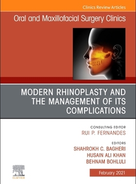 【预订】Modern Rhinoplasty and the Management of Its Complications, an Issue of Oral and Maxillofacial Surgery Cli...