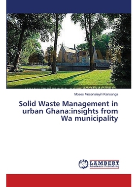 预订 Solid Waste Management in Urban Ghana: Insights from Wa Municipality: 9783659636592
