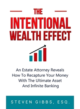 预订 The Intentional Wealth Effect: An Estate Attorney Reveals How To Recapture Your Money With The Ultimate Asset And I