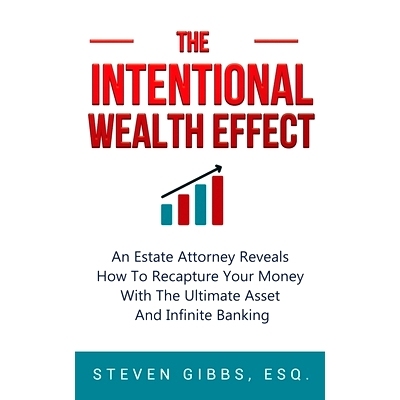 预订 The Intentional Wealth Effect: An Estate Attorney Reveals How To Recapture Your Money With The Ultimate Asset And I