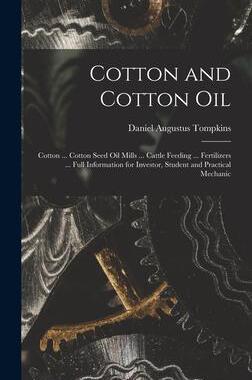 [预订]Cotton and Cotton Oil: Cotton ... Cotton Seed Oil Mills ... Cattle Feeding ... Fertilizers ... Full  9781016801850