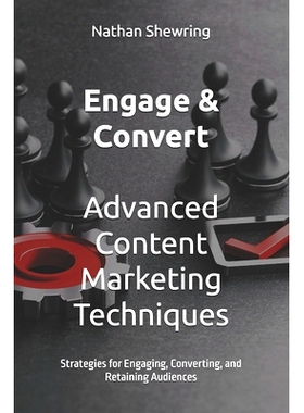 预订 Engage & Convert: Advanced Content Marketing Techniques: Strategies for Engaging, Converting, and Retaining Audienc