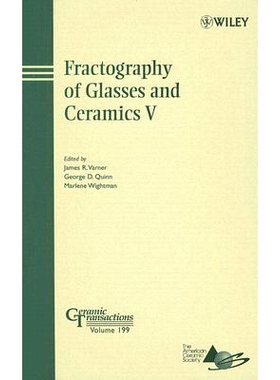 预订 Fractography Of Glasses And Ceramics V: Ceramic Transactions Volume 199 玻璃与陶瓷断口金相学　V: 9780470097373