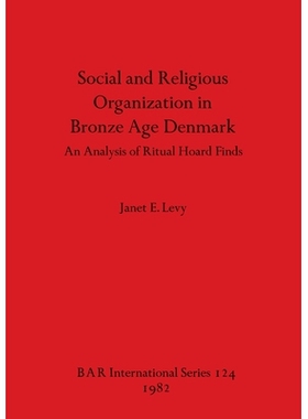 预订 Social and Religious Organization in Bronze Age Denmark: An Analysis of Ritual Hoard Finds 东安格利亚北部的青铜时代