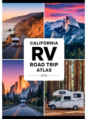 预订 California RV Road Trip Atlas 2025: Scenic Routes, National Parks, Campgrounds, and Outdoor Adventures Across the G