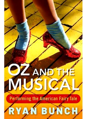 预订 Oz and the Musical: Performing the American Fairy Tale 奥兹国与音乐剧：演绎美国童话故事: 9780190843144