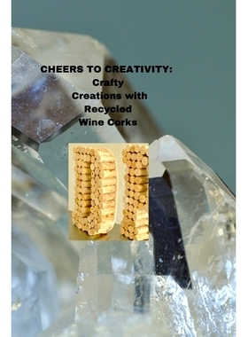 预订 Cheers to Creativity: Crafty Creations with Recycled Wine Corks: 9798320332598