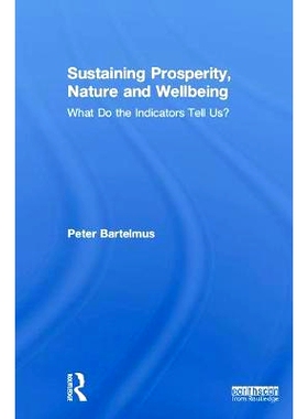 预订 Sustaining Prosperity, Nature and Wellbeing: What do the Indicators Tell Us? 繁荣、自然与幸福：指标告诉我们什么？: