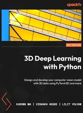 预订 3D Deep Learning with Python: Design and develop your computer vision model with 3D data using PyTorch3D and more