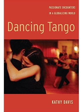 预订 Dancing Tango: Passionate Encounters in a Globalizing World 跳探戈：全球化世界中的热情碰撞: 9780814760291