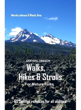 预订 Central Oregon Walks, Hikes & Strolls for Mature Folks: 9780971899612