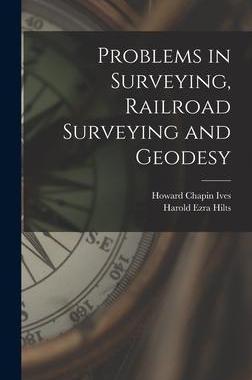 [预订]Problems in Surveying, Railroad Surveying and Geodesy 9781016067911