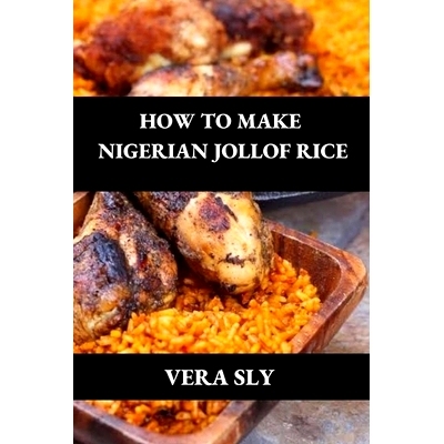 预订 How to Make Nigerian Jollof Rice: 9798846707450
