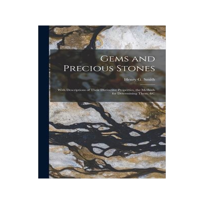 [预订]Gems and Precious Stones: With Descriptions of Their Distinctive Properties, the Methods for Determi 9781017702286