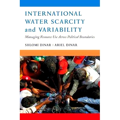 预订 International Water Scarcity and Variability: Managing Resource Use Across Political Boundaries: 9780520283077