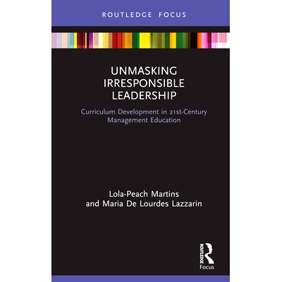 预订 Unmasking Irresponsible Leadership: Curriculum Development in 21st-Century Management Education 揭露不负责任的领导